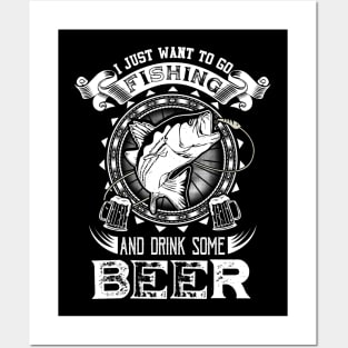 I Just Want To Go Fishing And Drink Some Beer Posters and Art